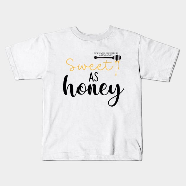 Sweet as honey Kids T-Shirt by Tidewater Beekeepers